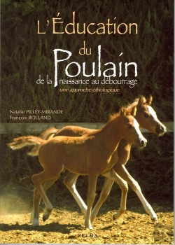 Bertrand.pt - L'Éducation Du Poulain ; De La Naissance Au Débourrage ; Une Approche Éthologique