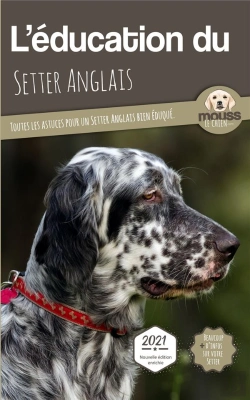 Bertrand.pt - L'Éducation Du Setter Anglais : Toutes Les Astuces Pour Un Setter Anglais Bien Éduqué
