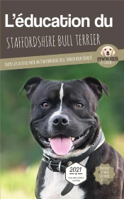 L'Education Du Staffordshire Bull Terrier - Toutes Les Astuces Pour Un Staffordshire Bull Terrier Bi