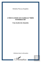 L'Éducation En Famille 'Trés Nombreuse' ; Une École De La Réussite