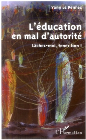L'Éducation En Mal D'Autorité ; Lachez Moi Tenez Bon !