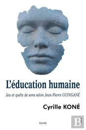 L'Éducation Humaine : Jeu Et Quête De Sens Selon Jean-Pierre Guingané