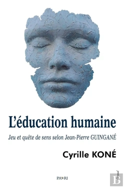 Bertrand.pt - L'Éducation Humaine : Jeu Et Quête De Sens Selon Jean-Pierre Guingané