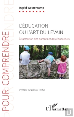 Bertrand.pt - L'Éducation Ou L'Art Du Levain : À L'Attention Des Parents Et Des Éducateurs