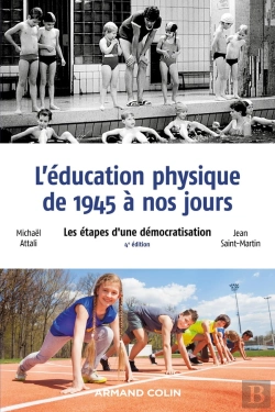 Bertrand.pt - L'Éducation Physique De 1945 À Nos Jours : Les Étapes D'Une Démocratisation (4e Édition)