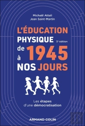 L'Éducation Physique De 1945 À Nos Jours : Les Étapes D'Une Démocratisation (5e Édition)