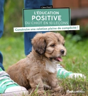 L'Éducation Positive Du Chiot En 10 Leçons