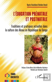 L'Éducation Prénatale Et Postnatale : Traditions Et Pratiques Actuelles Dans La Culture Des Akoua En République Du Congo