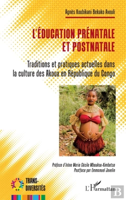 Bertrand.pt - L'Éducation Prénatale Et Postnatale : Traditions Et Pratiques Actuelles Dans La Culture Des Akoua En République Du Congo