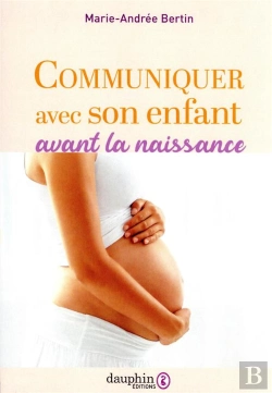 Bertrand.pt - L'Éducation Prénatale Naturelle : Ou Comment Communiquer Avec Votre Enfant In Utero
