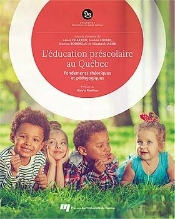 L'Éducation Préscolaire Au Québec : Fondements Théoriques Et Pédagogiques