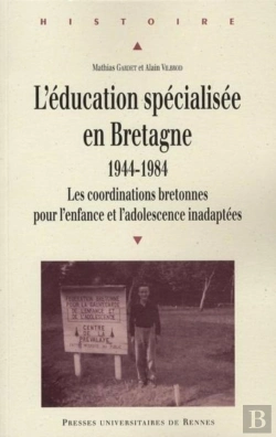 Bertrand.pt - L'Éducation Spécialisée En Bretagne 1944-1984 ; Les Cordinations Bretonnes Pour L'Enfance Et L'Adolescence