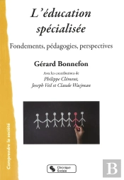L'Éducation Spécialisée ; Fondements, Pédagogies, Perspectives