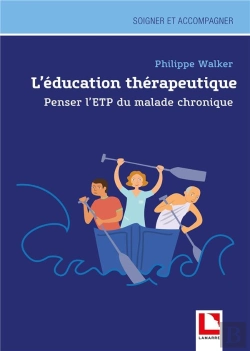 Bertrand.pt - L'Éducation Thérapeutique À La Santé : Une Aventure Philosophique ; À La Découverte Du Malade Chronique