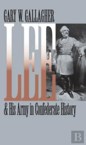 Lee And His Army In Confederate History