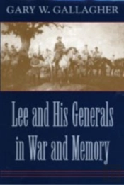 Lee And His Generals In War And Memory