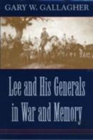 Lee And His Generals In War And Memory