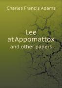 Lee At Appomattox And Other Papers