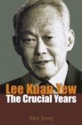Lee Kuan Yew: The Crucial Years