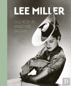 Bertrand.pt - Lee Miller: Fashion In Wartime Britain