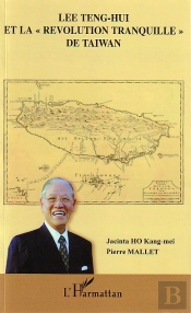 Lee Teng-Hui Et La Revolution Tranquille De Taiwan