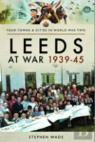 Leeds At War 1939 - 1945