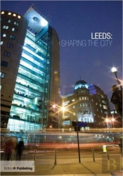 Leeds: Shaping The City