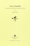Leer El Mundo. Experiencias Actuales De Transmision Cultural 