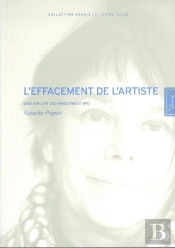 L'Effacement De L'Artiste : Essai Sur L'Art Des Années 1960 Et 1970