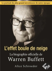 L'Effet Boule De Neige : La Biographie Officielle De Warren Buffet