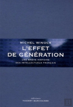 Bertrand.pt - L'Effet De Génération ; Une Brève Histoire Des Intellectuels Français