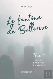L'Effet Kairos Tome 3 : Le Fantôme De Bellerive