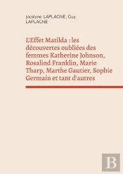 L'Effet Matilda : Les Découvertes Oubliées Des Femmes Katherine Johnson, Rosalind Franklin, Marie Tharp, Marthe Gautier, Sophie Germain Et Tant D'Autres : Théâtre Des Passions