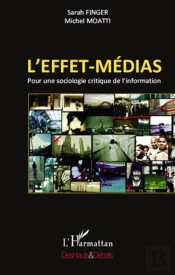 L'Effet-Médias ; Pour Une Sociologie Critique De L'Information
