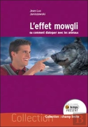 L'Effet Mowgli Ou Comment Dialoguer Avec Les Animaux