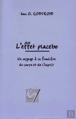 Bertrand.pt - L'Effet Placebo, Un Voyage À La Frontière Du Corps Et De L'Esprit.