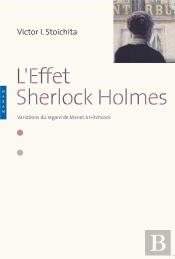 L'Effet Sherlock Holmes ; Variations Du Regard De Manet À Hitchcock