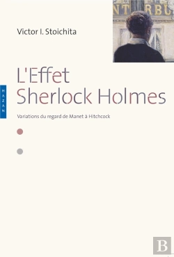 Bertrand.pt - L'Effet Sherlock Holmes ; Variations Du Regard De Manet À Hitchcock