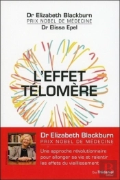 L'Effet Télomère ; Une Approche Révolutionnaire Pour Allonger Sa Vie Et Ralentir Les Effets Du Viellissement