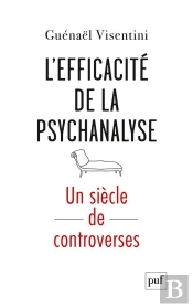 L'Efficacité De La Psychanalyse ; Un Siècle De Controverses