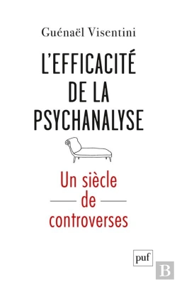 Bertrand.pt - L'Efficacité De La Psychanalyse ; Un Siècle De Controverses