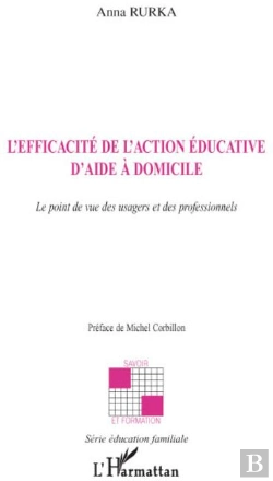 Bertrand.pt - L'Efficacité De L'Action Éducative D'Aide À Domicile ; Le Point De Vue Des Usagers Et Des Professionnels