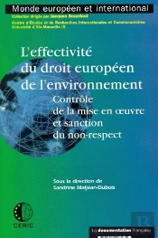 L'Efficacite Du Droit Europeen De L'Environnement ; Controle De La Mise En Oeuvre Et Sanction Du Non-Respect