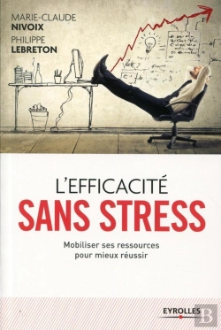Bertrand.pt - L'Efficacité Sans Stress ; Mobiliser Ses Ressources Pour Mieux Réussir