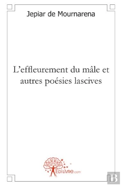 Bertrand.pt - L'Effleurement Du Mâle ; Et Autres Poésies Lascives