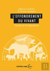 L'Effondrement Du Vivant : Causes Et Conséquences