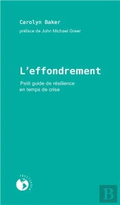 L'Effondrement ; Petit Guide De Résilience En Temps De Crise