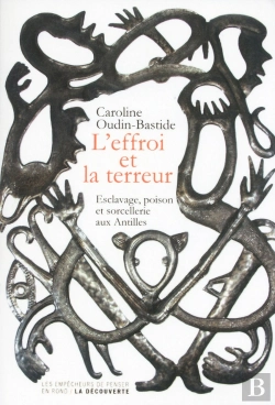 Bertrand.pt - L'Effroi Et La Terreur ; Esclavage, Poison Et Sorcellerie Aux Antilles