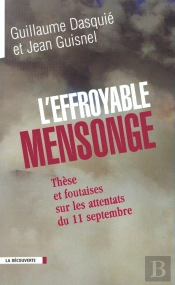 L'Effroyable Mensonge ; Thèses Et Foutaises Sur Les Attentats Du 11 Septembre