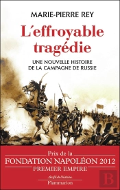 L'Effroyable Tragédie ; Une Nouvelle Histoire De La Campagne De Russie